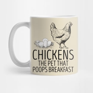 chickens the pet that poops breakfast Mug